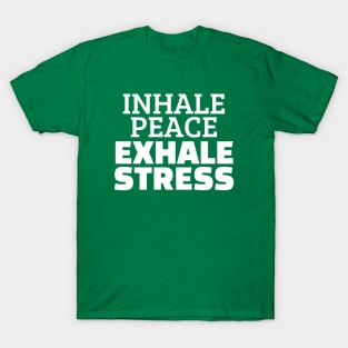 Inhale Peace Exhale Stress T-Shirt